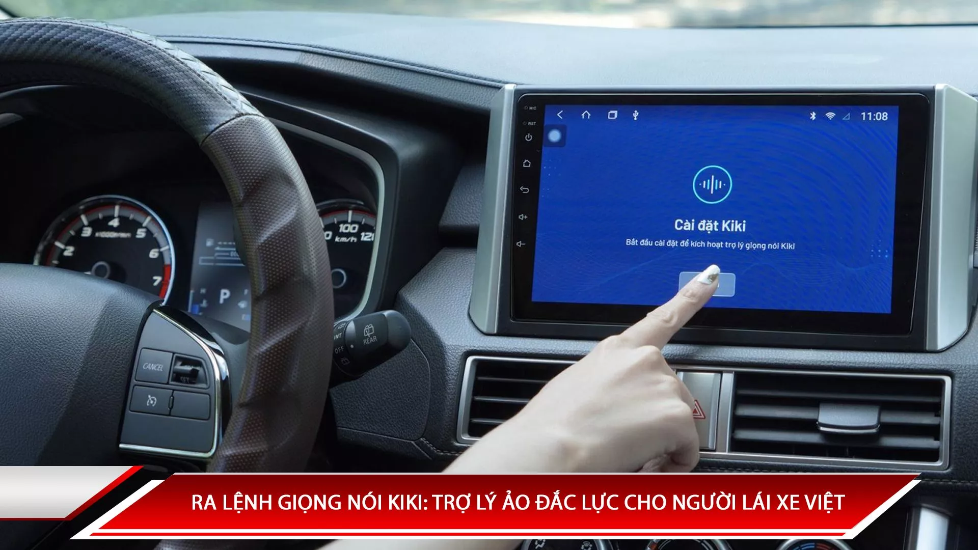 Ra lệnh giọng nói Kiki: Trợ lý ảo đắc lực cho tài xế Việt