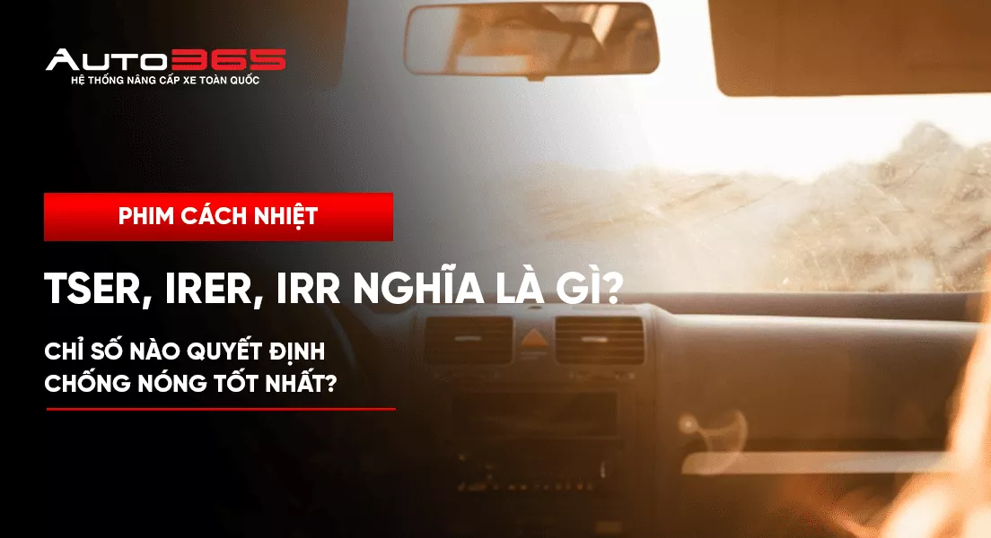 TSER, IRER, IRR nghĩa là gì và chỉ số nào quyết định chống nóng tốt nhất?