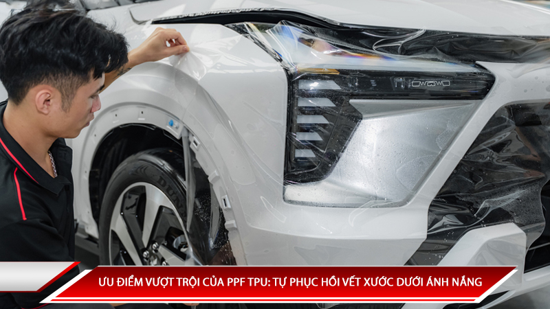 Ưu điểm vượt trội của phim dán PPF TPU: Tự phục hồi vết xước dưới ánh nắng