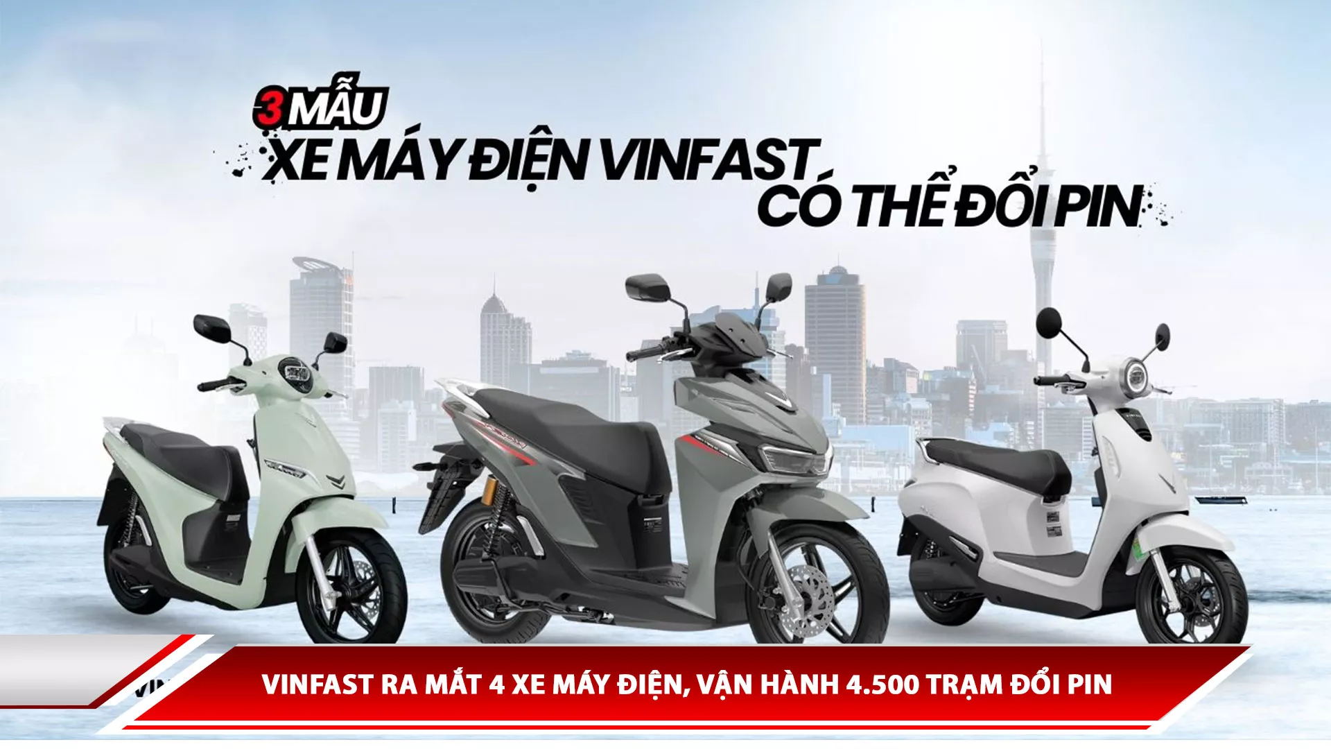 Vinfast ra mắt 4 xe máy điện, vận hành 4.500 trạm đổi pin
