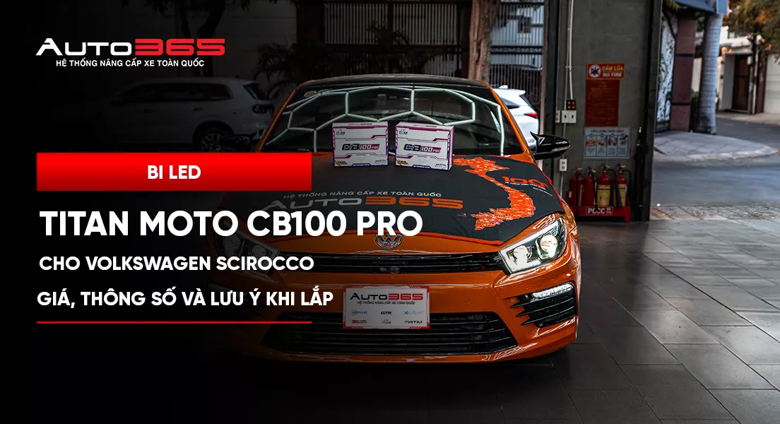 Bi LED Titan Moto CB100 Pro cho Volkswagen Scirocco: giá, thông số và lưu ý khi lắp