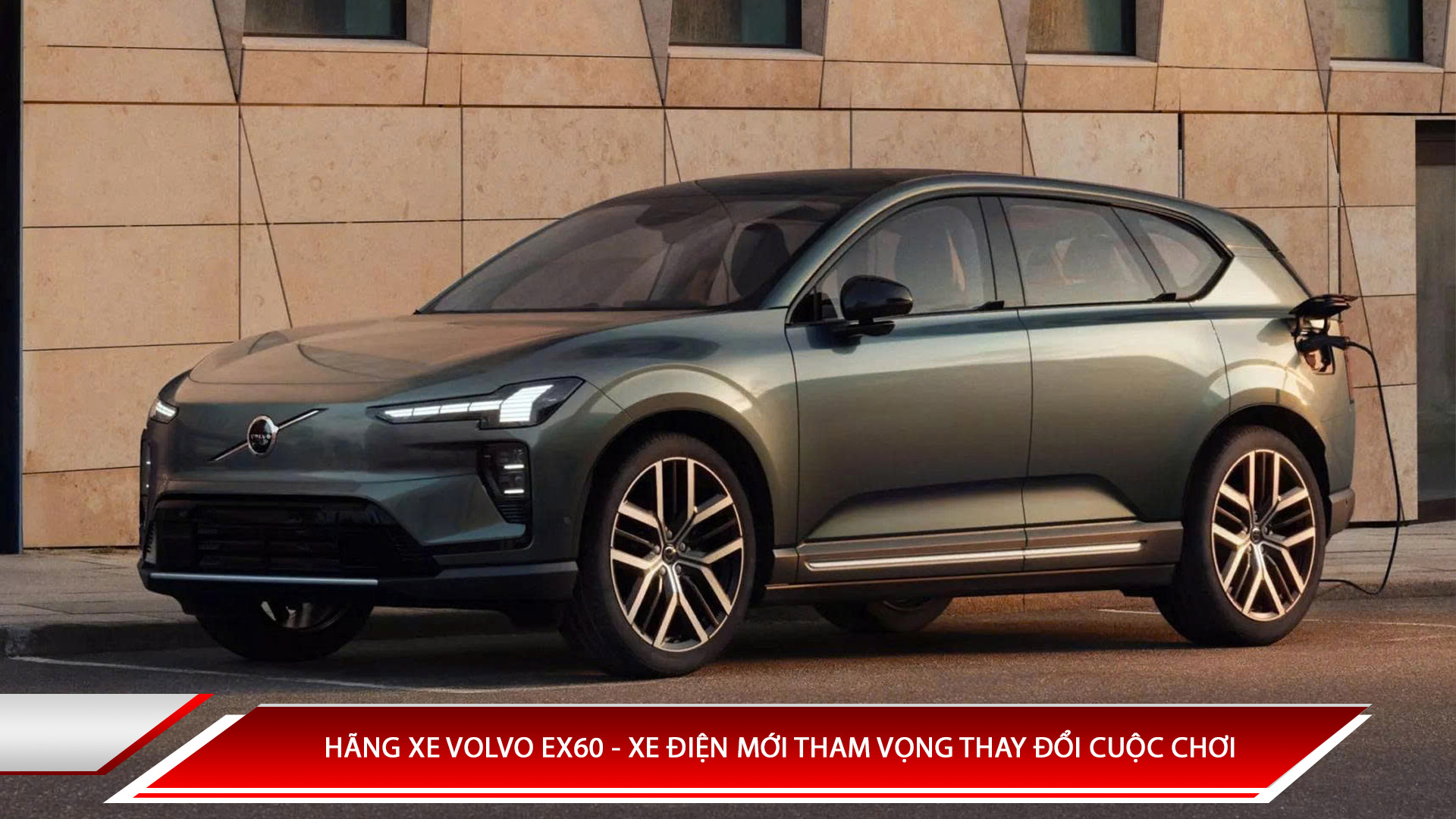 Hãng xe Vovlo EX60 - Xe điện mới tham vọng đổi cuộc chơi