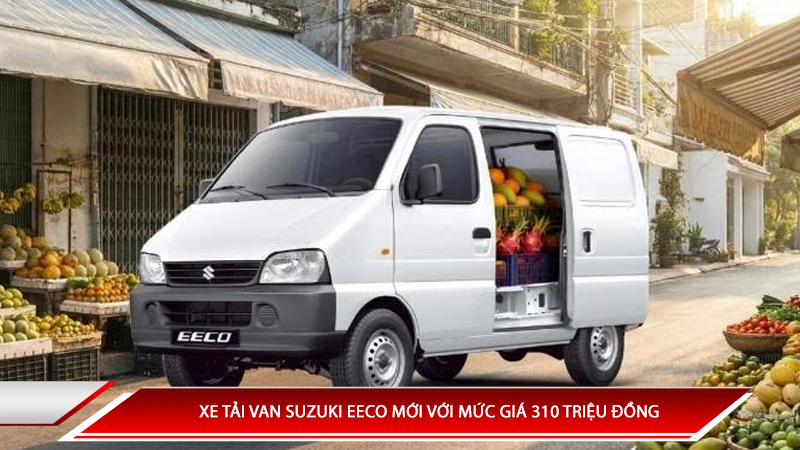 Xe tải van Suzuki Eeco với mức giá 310 triệu đồng