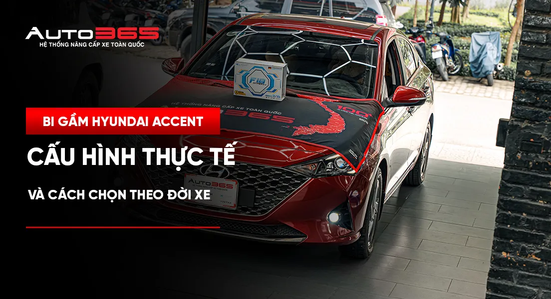 Bi gầm Hyundai Accent: Cấu hình, giá và lưu ý khi lắp