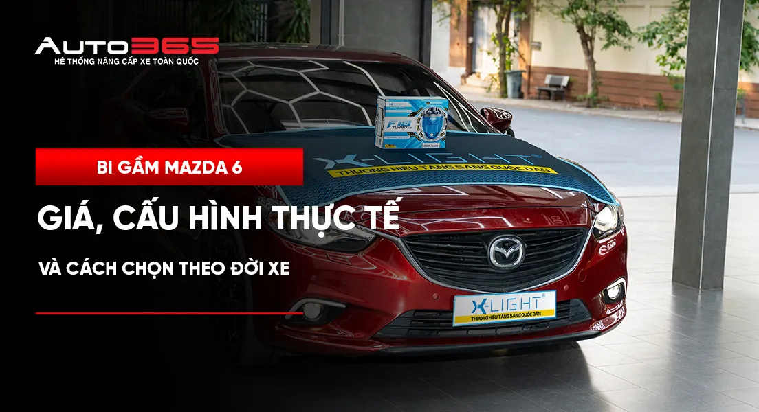 Bi gầm Mazda 6: Cấu hình thực tế và cách chọn theo đời xe