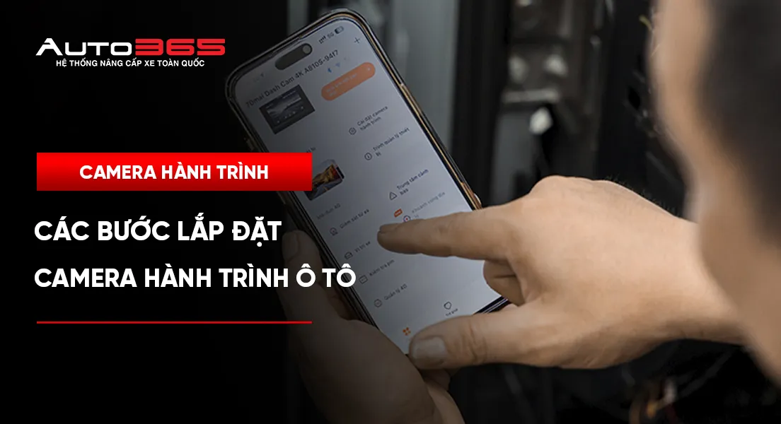 CÁC BƯỚC LẮP ĐẶT CAMERA HÀNH TRÌNH CHO XE HƠI
