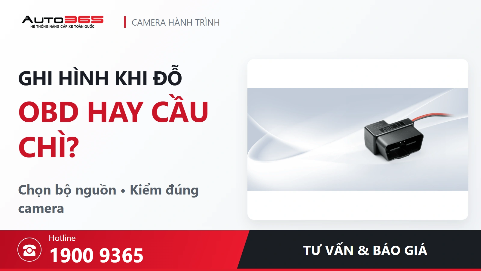 Visual Auto365: Camera ghi hình khi đỗ xe: nên dùng nguồn OBD hay đấu cầu chì? Chi phí gồm những gì?
