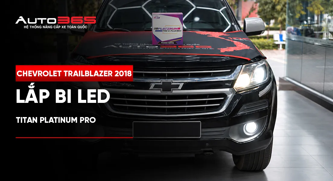 Chevrolet Trailblazer LTZ 2018 lắp bi LED Titan Platinum Pro