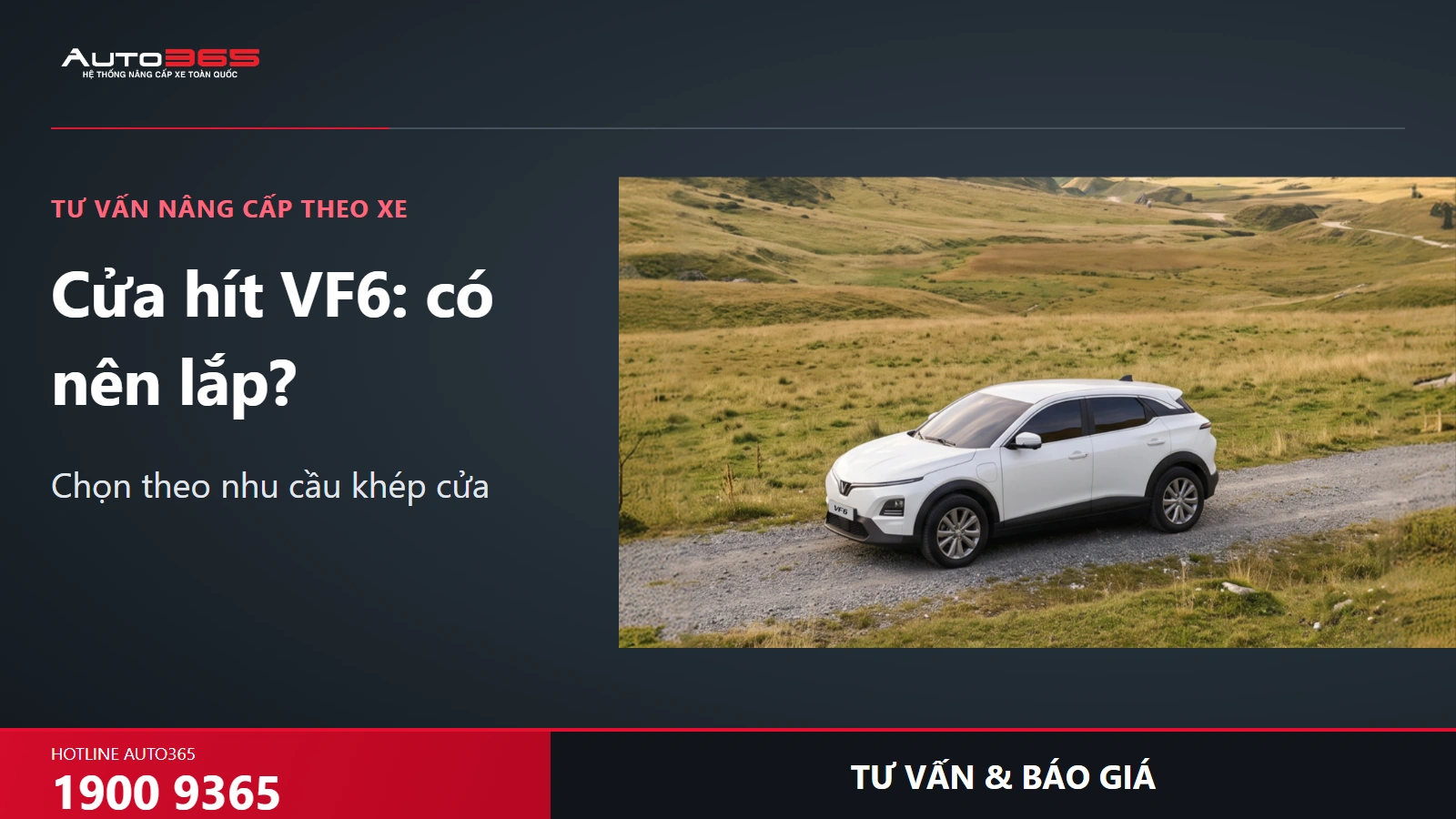 VinFast VF6 trong ảnh nguồn hãng, visual tư vấn cửa hít và phạm vi báo giá Auto365 1900 9365.