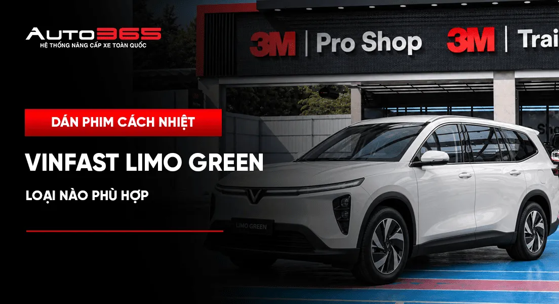 Dán phim cách nhiệt VinFast Limo Green: loại nào phù hợp