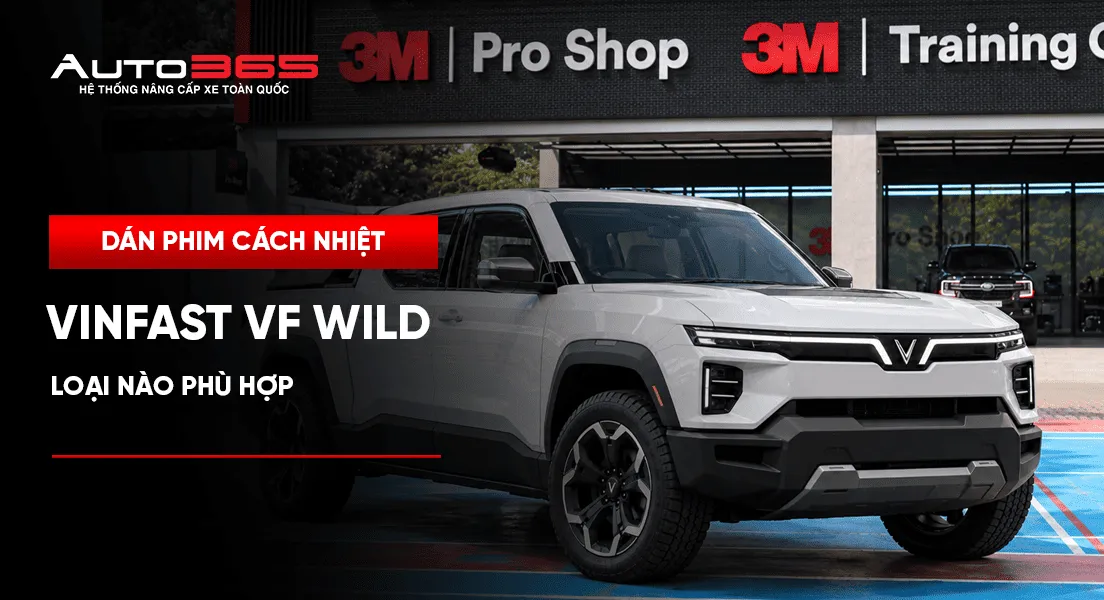 Dán phim cách nhiệt VinFast VF Wild: loại nào phù hợp