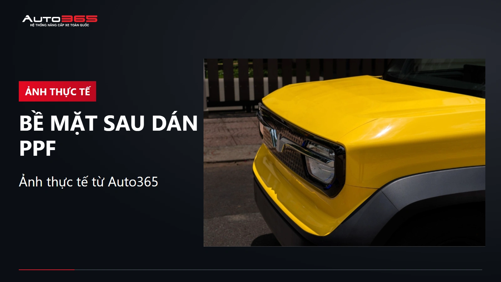 Ảnh bề mặt capo và vè VF3 vàng sau dán PPF trong suốt tại Auto365
