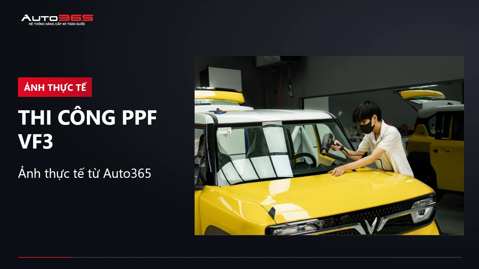 Ảnh thi công PPF trong suốt trên capo VF3 tại Auto365, nguồn hồ sơ Auto365