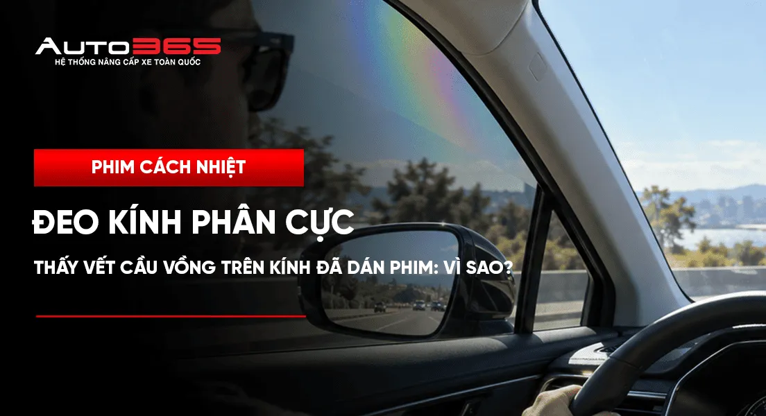 Đeo kính phân cực thấy vết cầu vồng trên kính đã dán phim: vì sao?