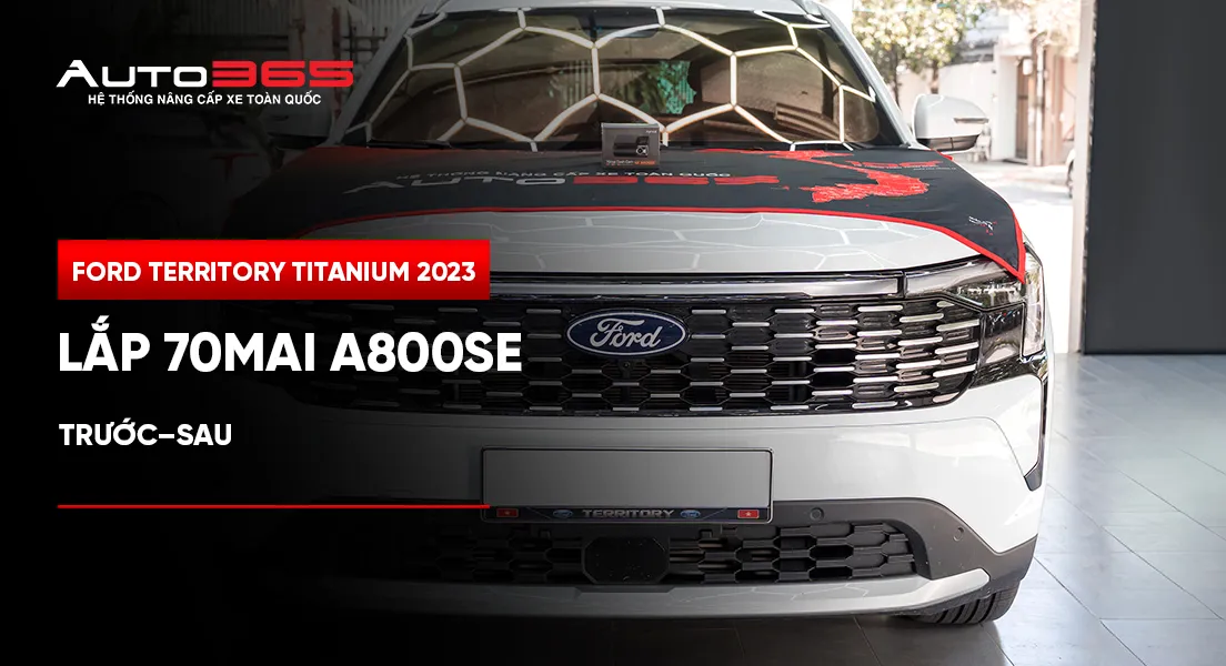 Ford Territory Titanium 2023 lắp 70mai A800SE trước–sau