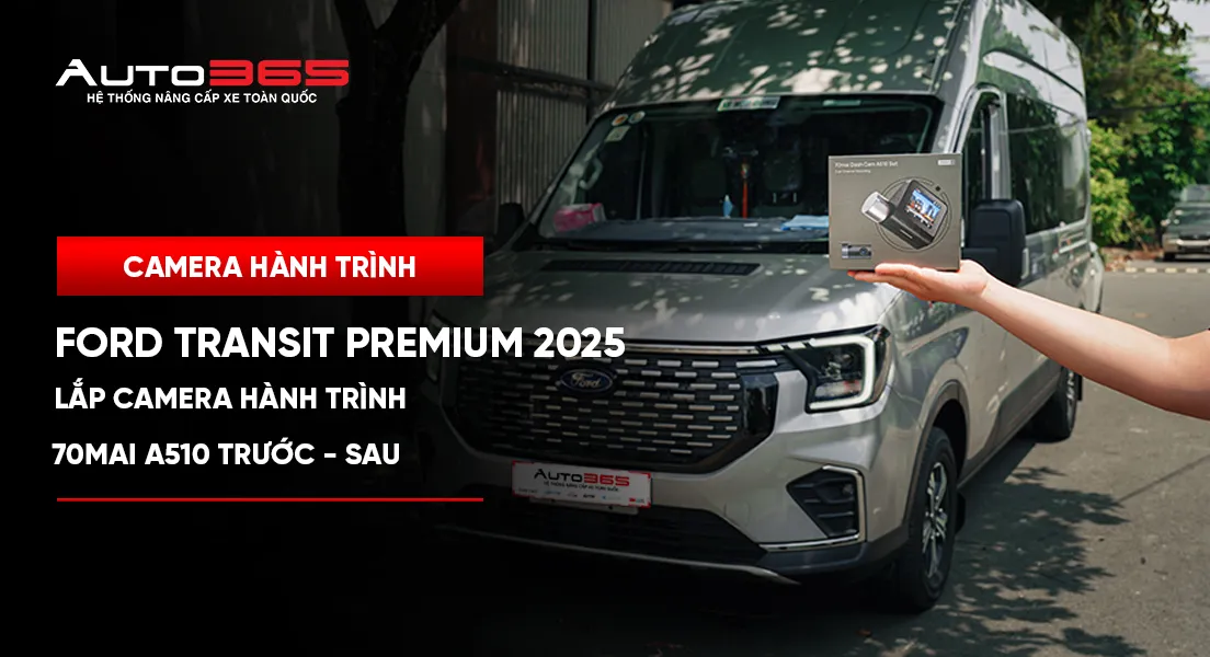 Ford Transit Premium 2025 lắp camera hành trình 70mai A510 trước–sau