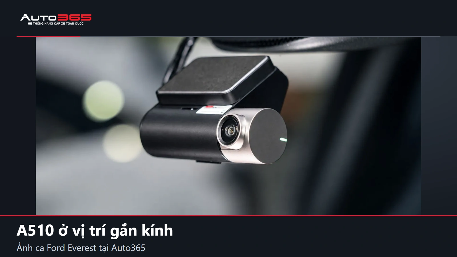 Camera chính 70mai A510 tại khu vực kính lái.