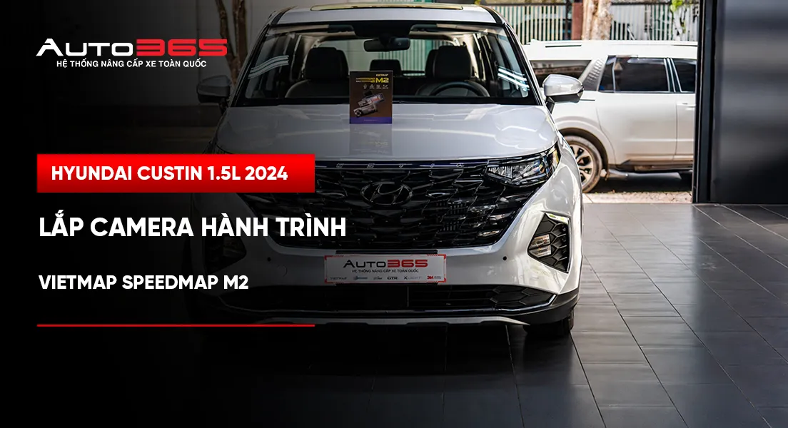 Hyundai Custin 1.5L 2024 lắp SpeedMap M2 trước–sau