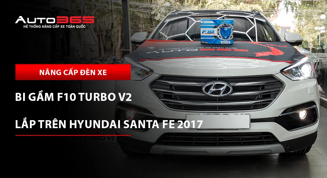 Hyundai Santa Fe 2017 Tiêu chuẩn lắp bi gầm X-Light F10 Turbo V2 4300K