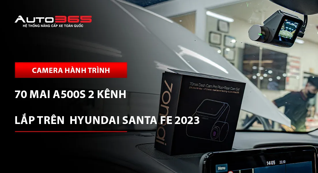 Hyundai Santa Fe 2023 Premium lắp 70mai A500S hai kênh