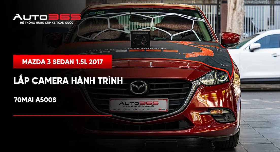 Mazda 3 Sedan 1.5L 2017 lắp camera hành trình 70mai A500S 