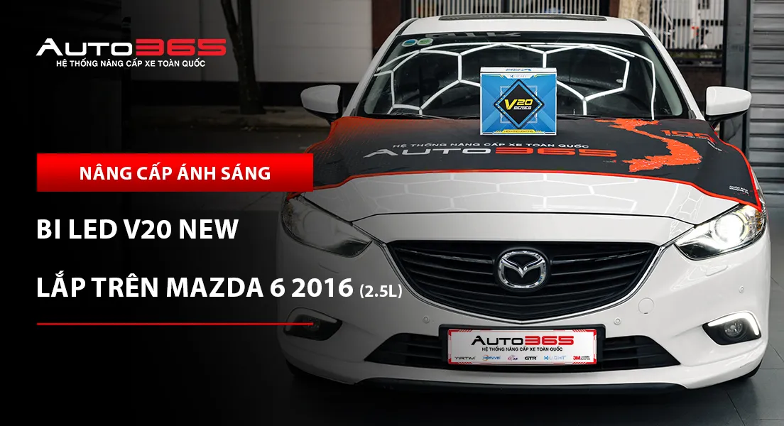 Mazda 6 2016 2.5L lắp đèn chính X-Light V20 New 2025