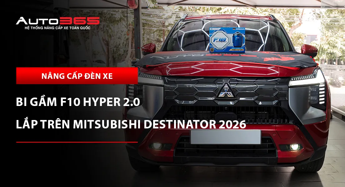 Mitsubishi Destinator 2026 Premium lắp bi gầm X-Light F10 Hyper 2.0 tại Auto365