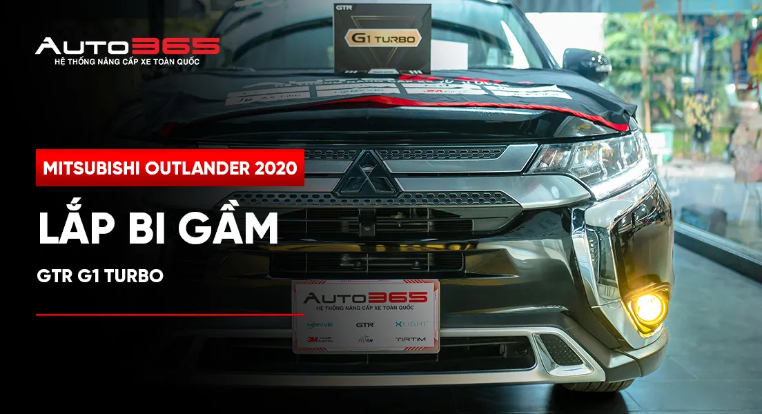 Mitsubishi Outlander 2020 lắp bi gầm GTR G1 Turbo