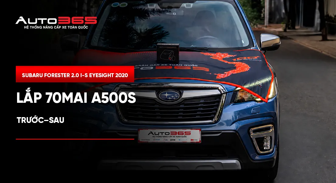 Subaru Forester 2.0 i-S EyeSight 2020 lắp 70mai A500S