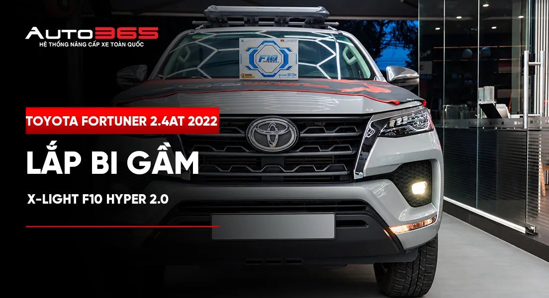 Toyota Fortuner 2.4AT 2022 lắp bi gầm X-Light F10 Hyper 2.0