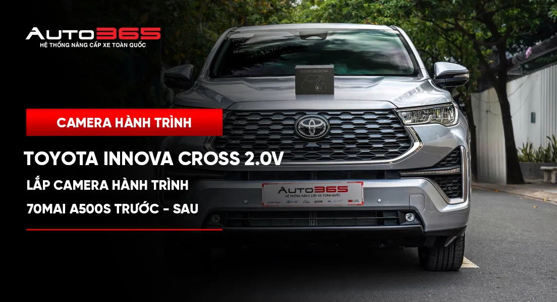 Toyota Innova Cross 2.0V 2024 lắp 70mai A500S trước–sau