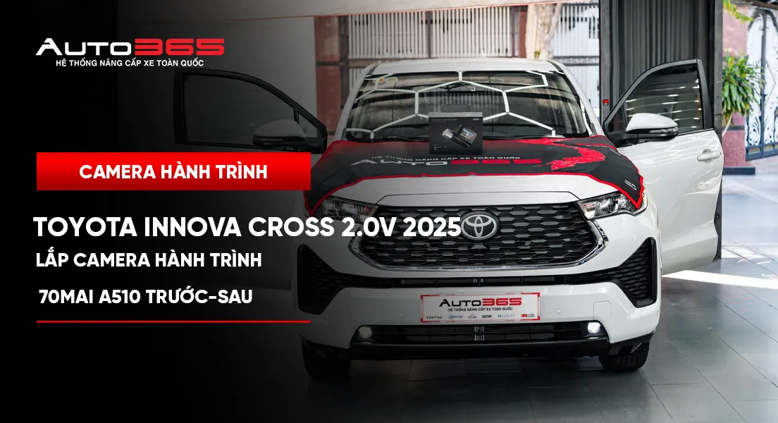 Toyota Innova Cross 2.0V 2025 lắp camera hành trình 70mai A510 trước–sau