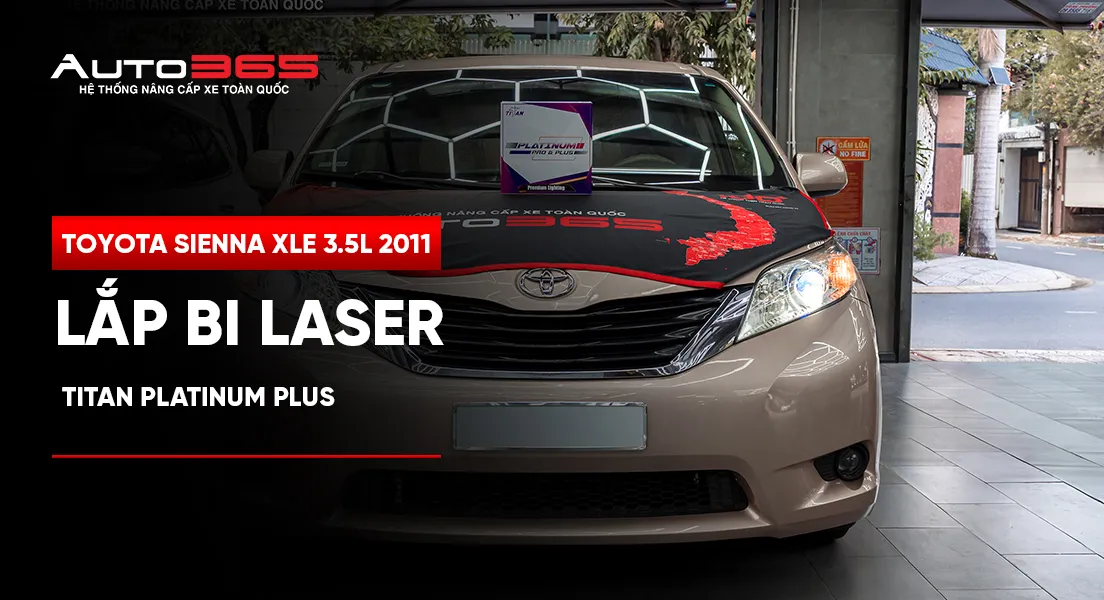 Toyota Sienna XLE 3.5L 2011 lắp bi Laser Titan Platinum Plus