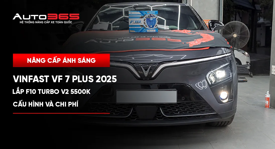 VinFast VF 7 Plus 2025 lắp bi gầm X-Light F10 Turbo V2 5500K