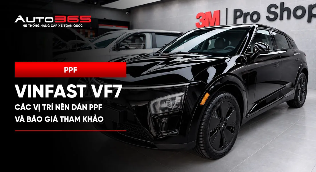 Dán PPF VinFast VF7: Các vị trí nên dán và báo giá tham khảo