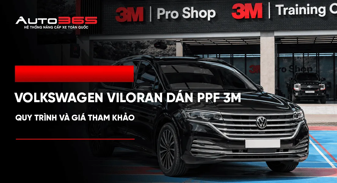Volkswagen Viloran dán PPF 3M: Quy trình và giá tham khảo