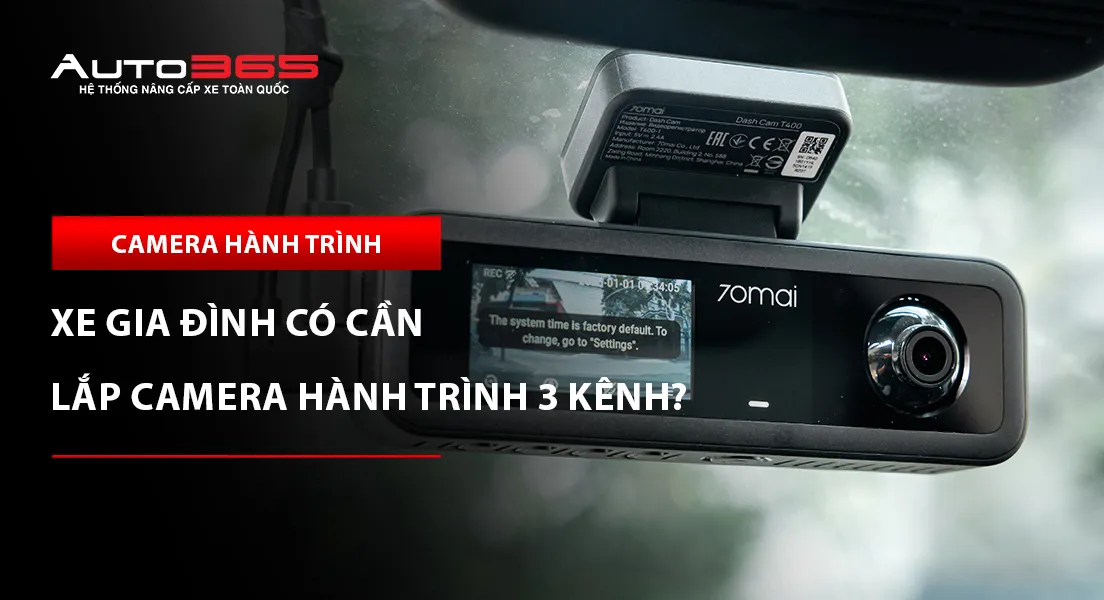 Xe gia đình có cần lắp camera hành trình 3 kênh?
