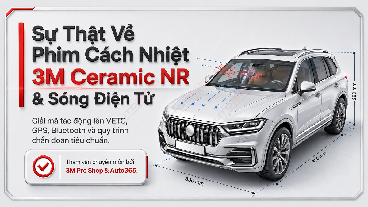 Phim cách nhiệt 3M Ceramic NR và tác động đến VETC GPS Bluetooth trên ô tô