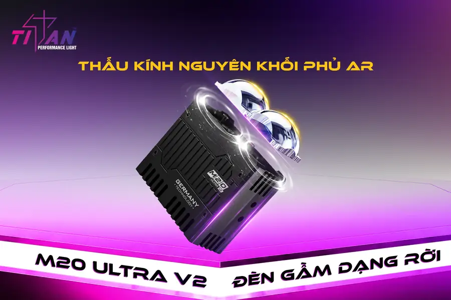 M20 Ultra V2 - Thấu kính nguyên khối phủ AR