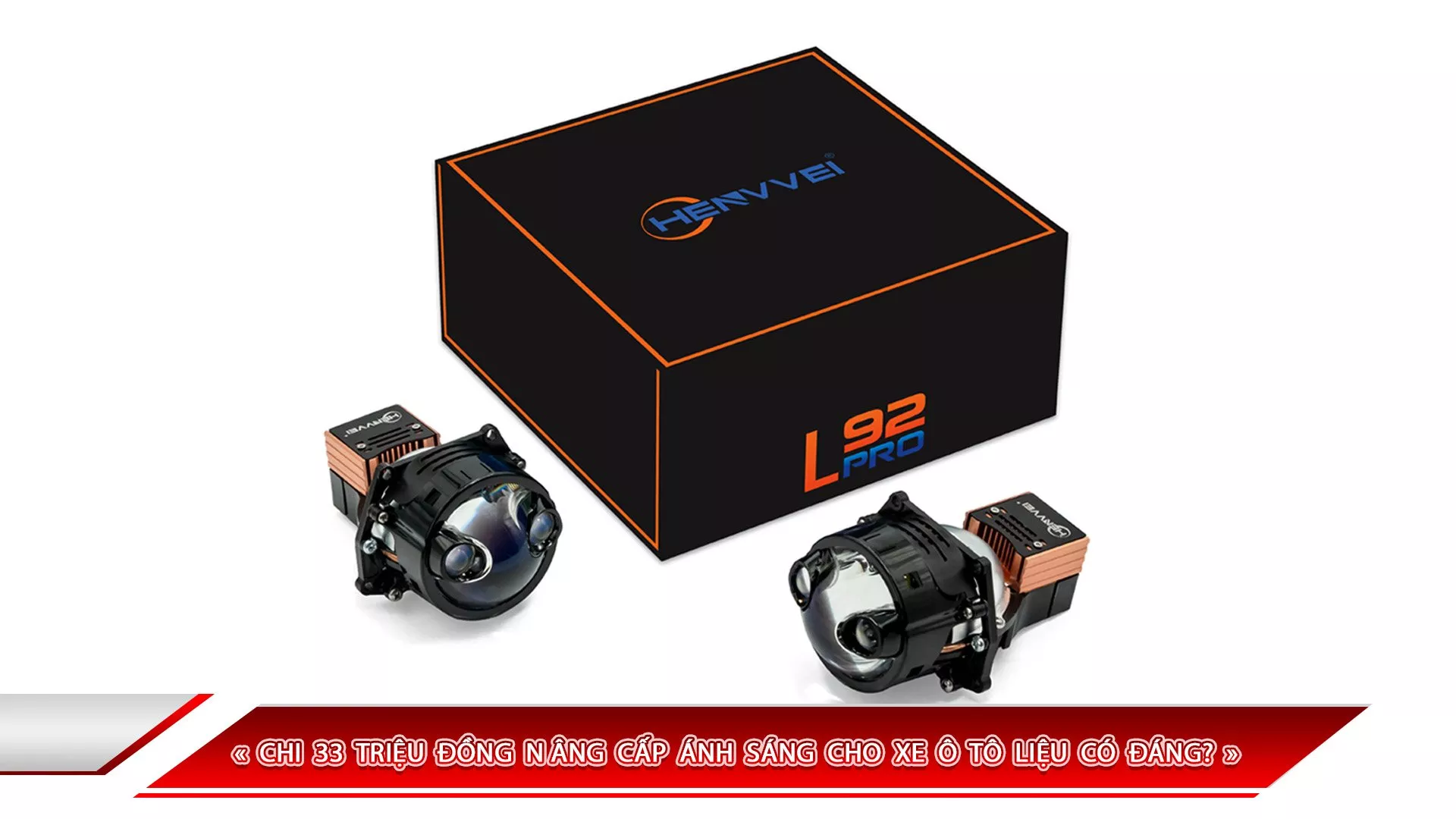 CHI 33 TRIỆU ĐỒNG NÂNG CẤP ÁNH SÁNG CHO XE Ô TÔ LIỆU CÓ ĐÁNG? 