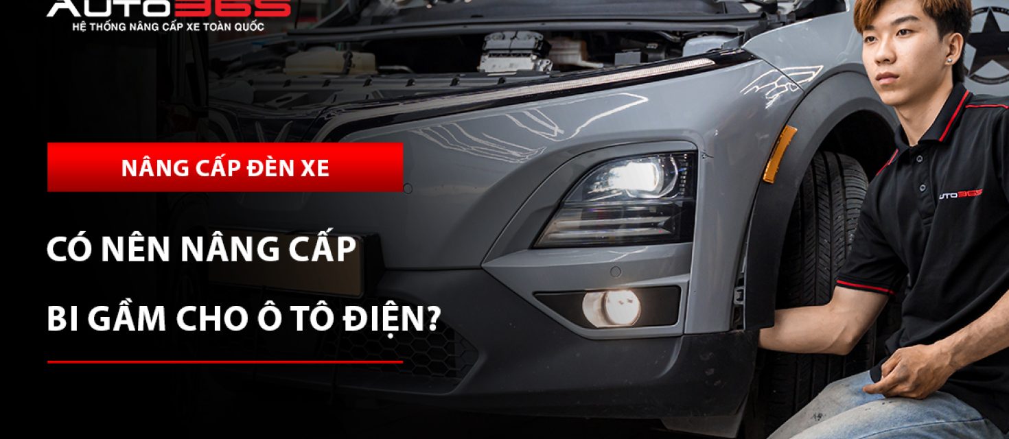 Có nên nâng cấp bi gầm cho ô tô điện? Quy trình kiểm tra trước khi lắp