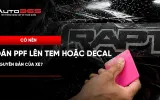 Có nên dán PPF lên tem hoặc decal nguyên bản của xe?