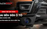 Hai bên đèn ô tô sáng không đều: Nguyên nhân, cách kiểm tra