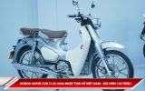 Honda Super Cub C125 2026 nhập Thái về Việt Nam - giá hơn 150 triệu