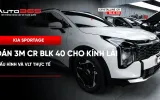  Kia Sportage dán 3M CR BLK 40 cho kính lái: cấu hình và VLT thực tế