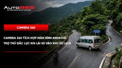 Camera 360 tích hợp màn hình Android: Hỗ trợ quan sát khi đi du lịch