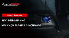 Xe có hốc đèn gầm nhỏ nên chọn bi gầm 2.0 inch nào?
