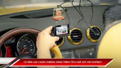 Có nên lựa chọn camera hành trình tích hợp GPS không?