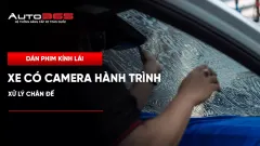 Dán phim kính lái xe có camera hành trình: Xử lý chân đế