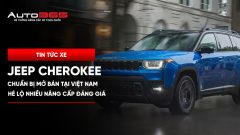 Jeep Cherokee chuẩn bị mở bán tại Việt Nam, hé lộ nhiều nâng cấp đáng giá 